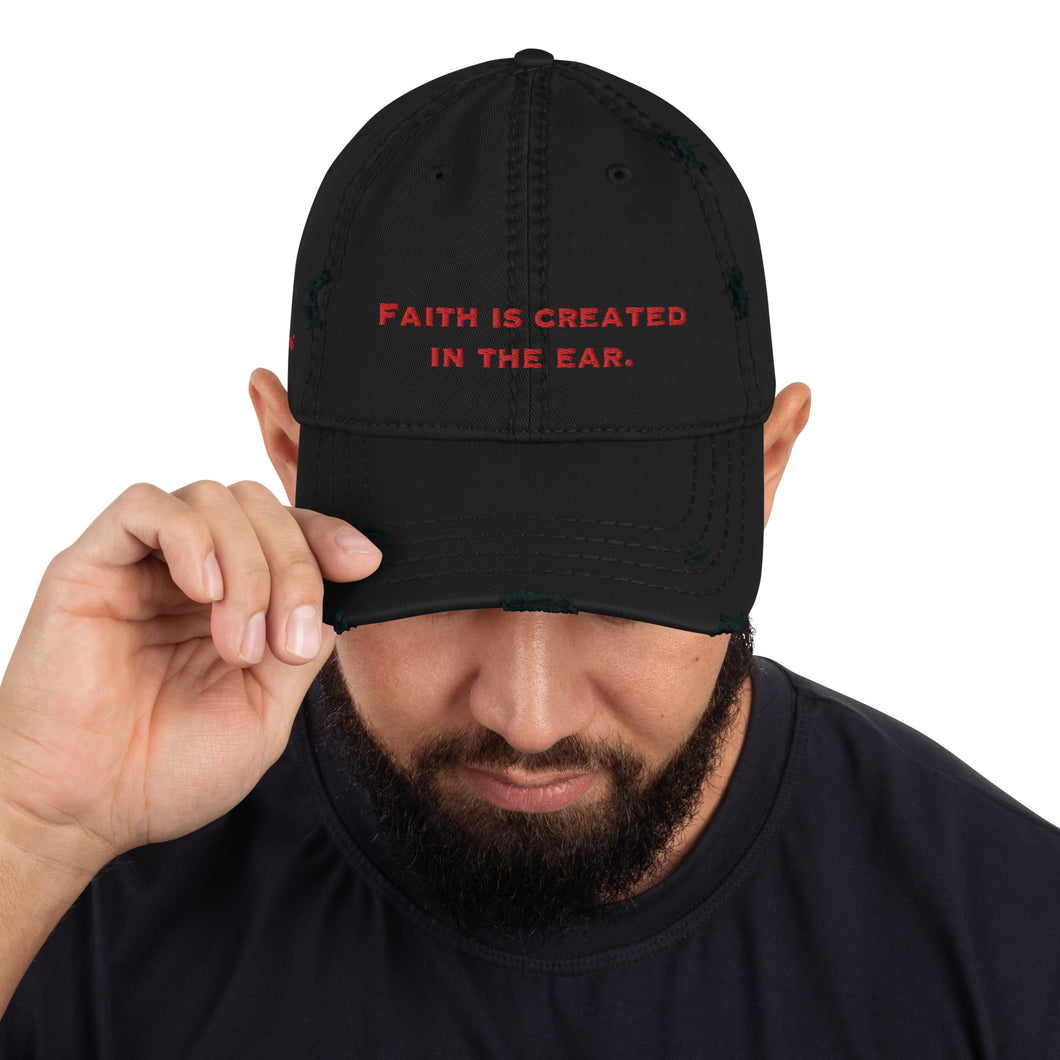 Faith is created in the ear. - Distressed Dad Hat