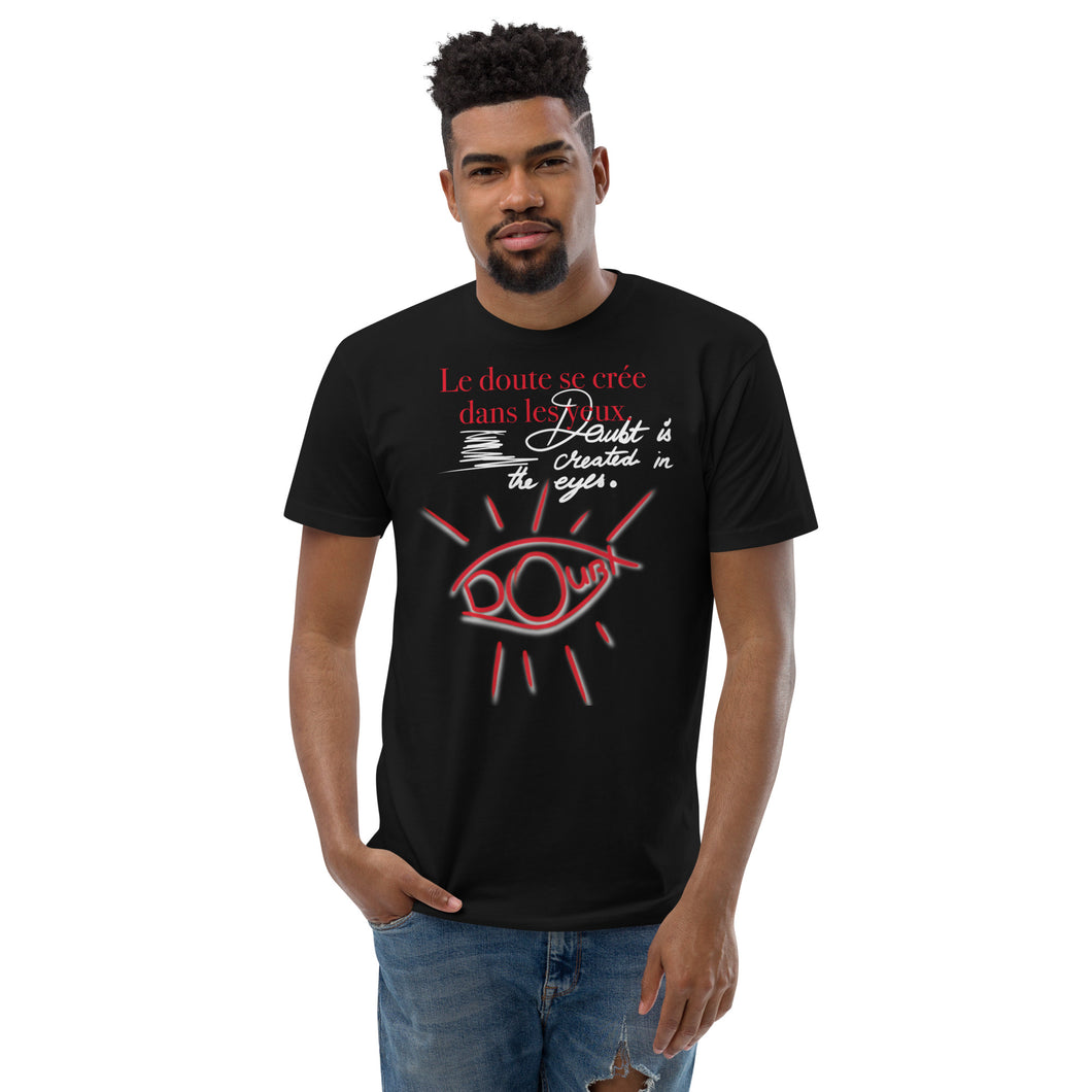 Doubt is created in the eyes - T -Shirt